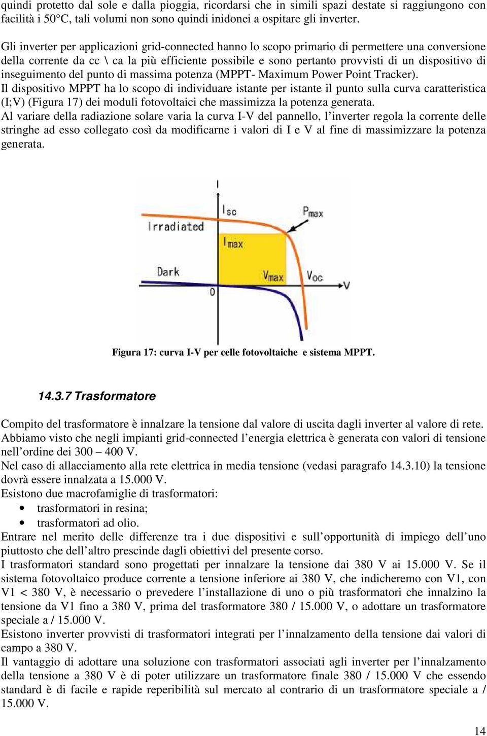 inseguimento del punto di massima potenza (MPPT- Maximum Power Point Tracker).