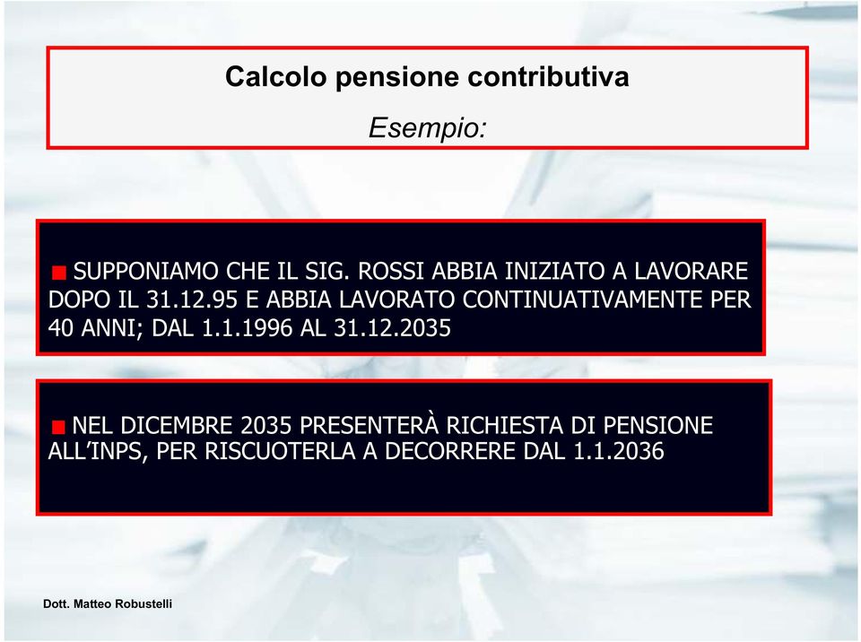 95 E ABBIA LAVORATO CONTINUATIVAMENTE PER 40 ANNI; DAL 1.1.1996 AL 31.