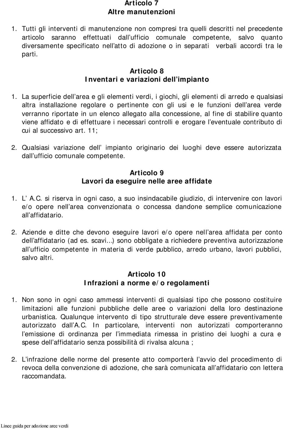 adozione o in separati verbali accordi tra le parti. Articolo 8 Inventari e variazioni dell impianto 1.