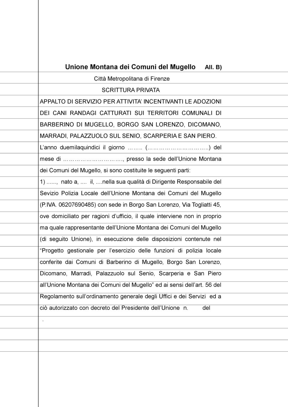 LORENZO, DICOMANO, MARRADI, PALAZZUOLO SUL SENIO, SCARPERIA E SAN PIERO. L anno duemilaquindici il giorno.. (..) del mese di.