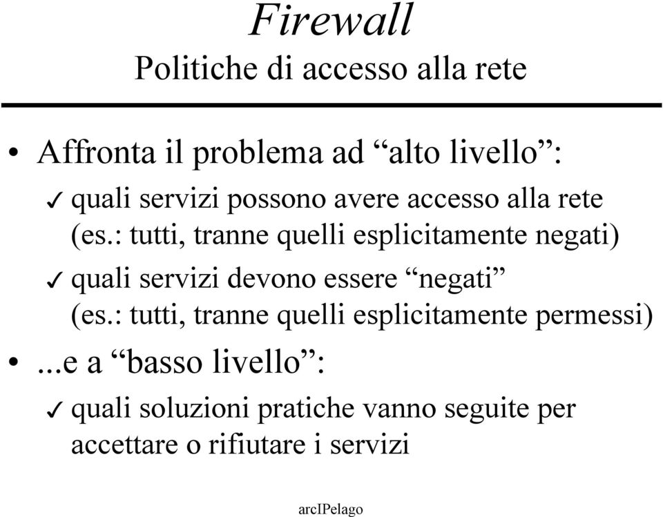 : tutti, tranne quelli esplicitamente negati) quali servizi devono essere negati (es.