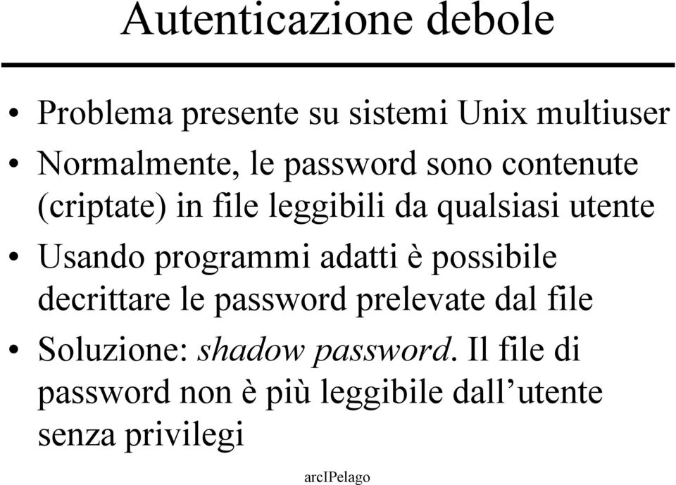 programmi adatti è possibile decrittare le password prelevate dal file Soluzione: