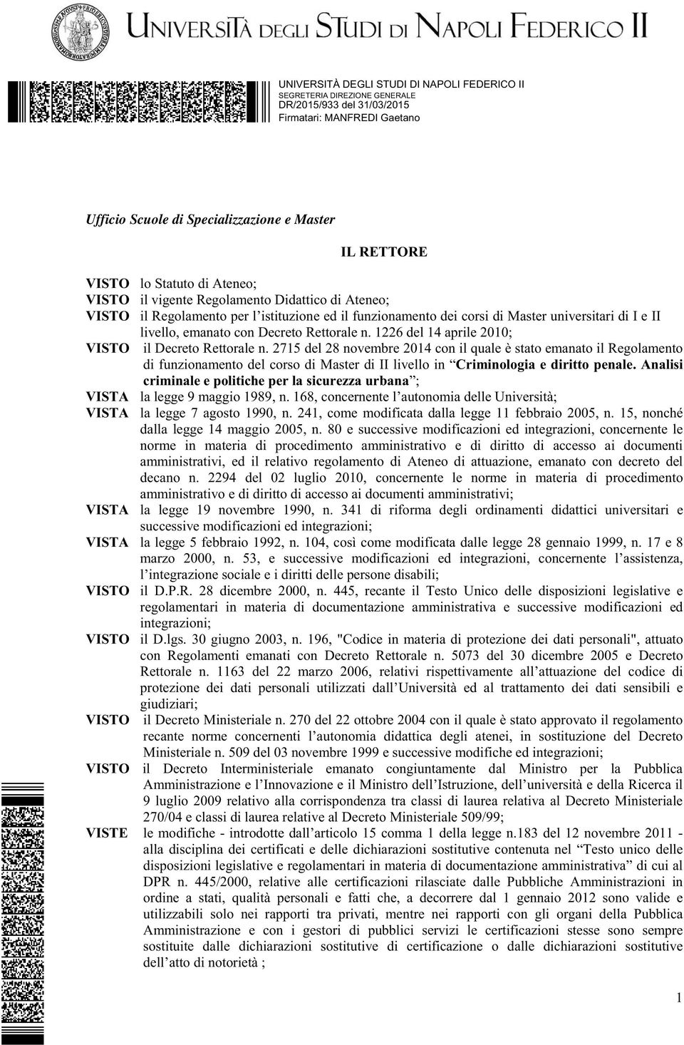 2715 del 28 novembre 2014 con il quale è stato emanato il Regolamento di funzionamento del corso di Master di II livello in Criminologia e diritto penale.