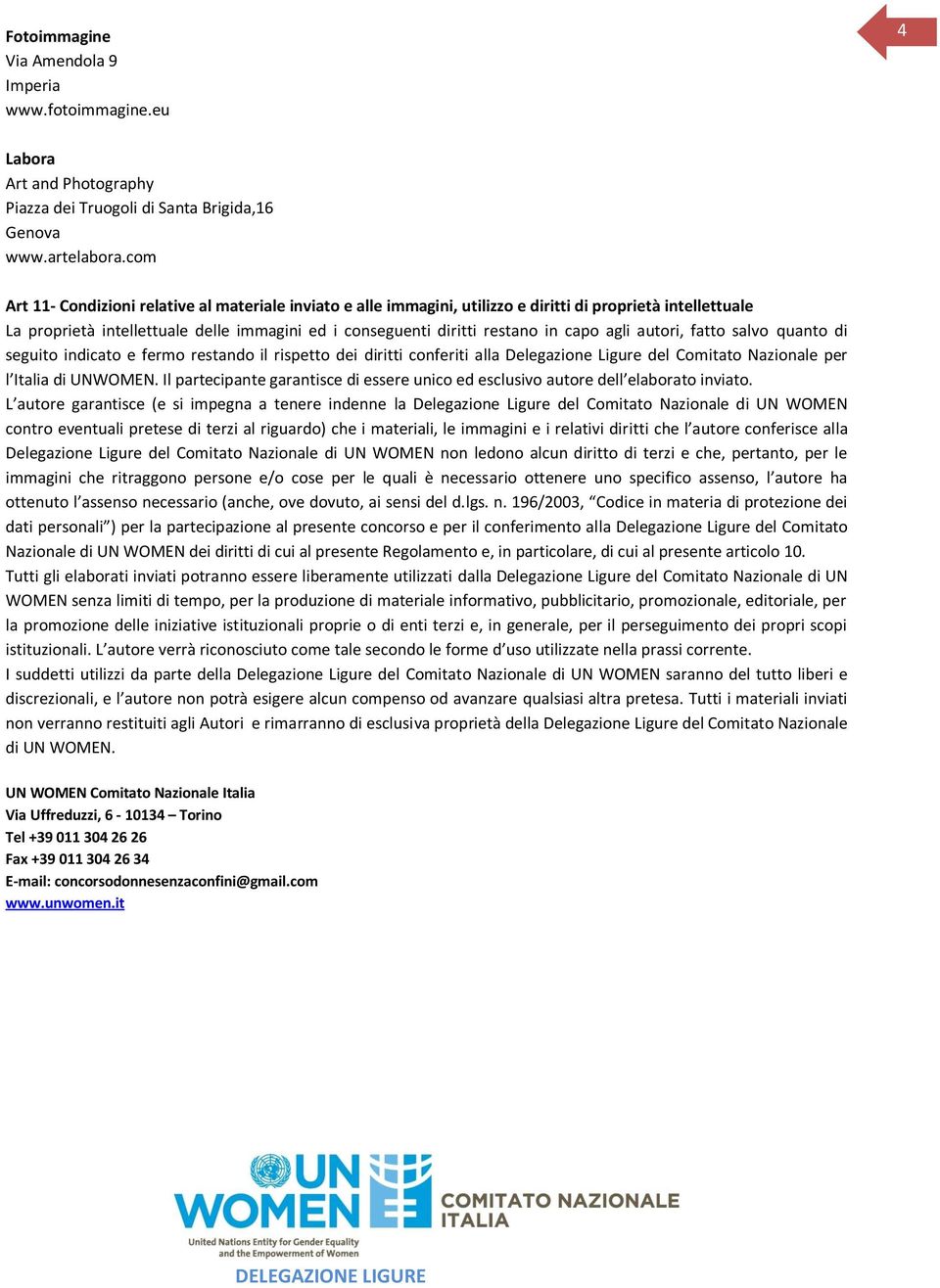 agli autori, fatto salvo quanto di seguito indicato e fermo restando il rispetto dei diritti conferiti alla Delegazione Ligure del Comitato Nazionale per l Italia di UNWOMEN.