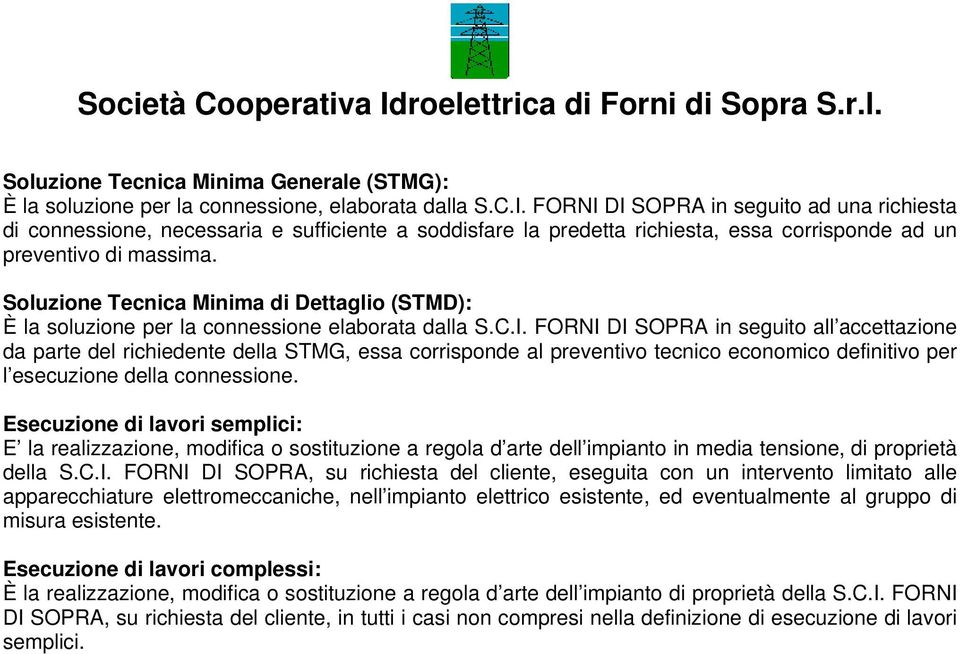 Sluzine Tecnica Minima di Dettagli (STMD): È la sluzine per la cnnessine elabrata dalla S.C.I.