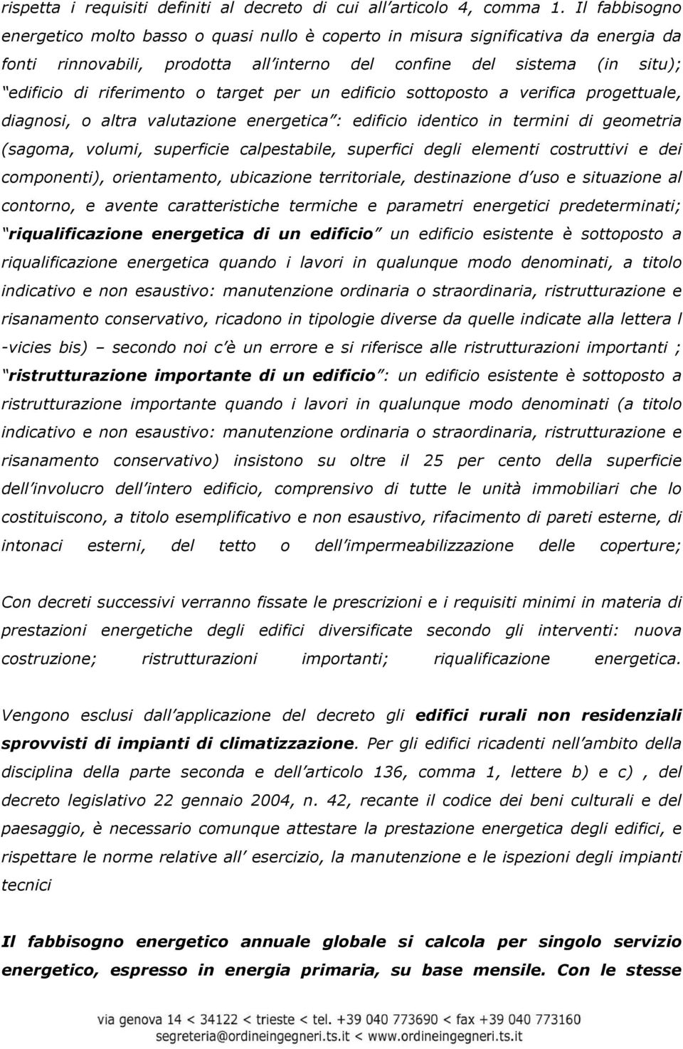 target per un edificio sottoposto a verifica progettuale, diagnosi, o altra valutazione energetica : edificio identico in termini di geometria (sagoma, volumi, superficie calpestabile, superfici