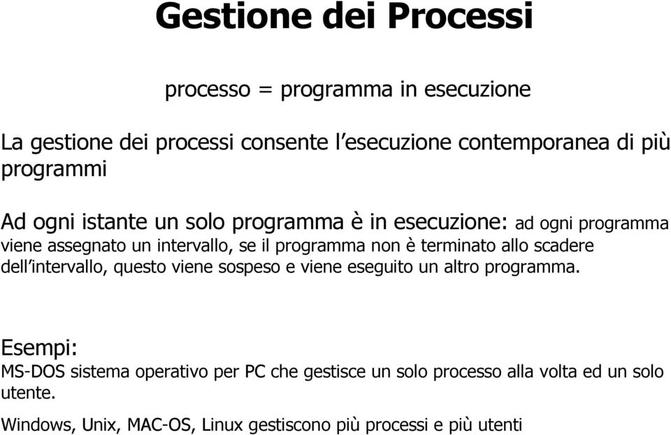 è terminato allo scadere dell intervallo, questo viene sospeso e viene eseguito un altro programma.