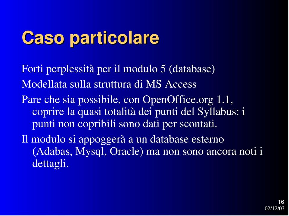 1, coprire la quasi totalità dei punti del Syllabus: i punti non copribili sono dati