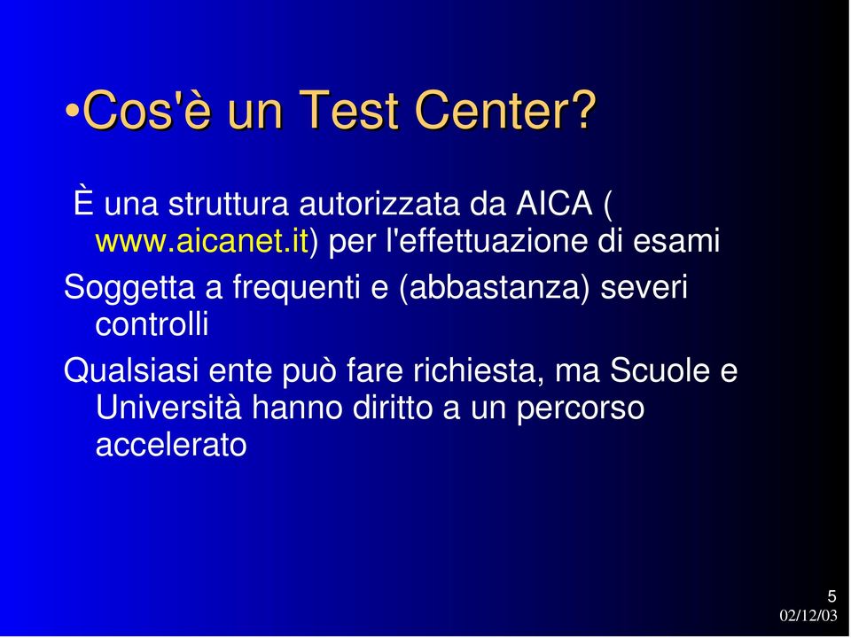 it) per l'effettuazione di esami Soggetta a frequenti e