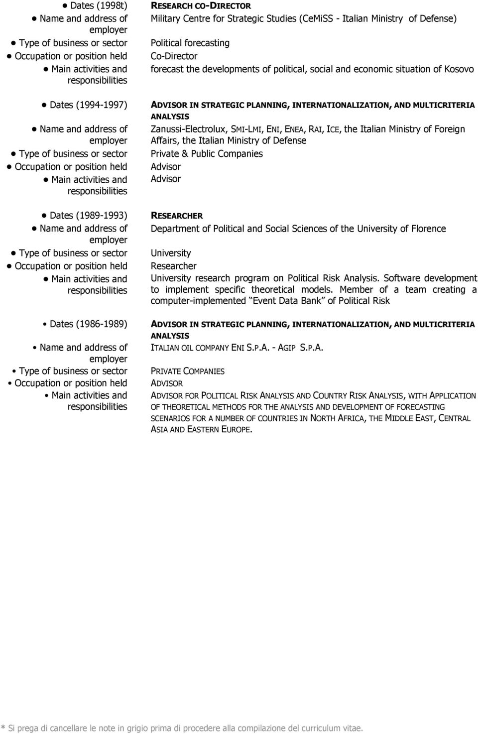 & Public Companies Advisor Advisor RESEARCHER Department of Political and Social Sciences of the of Florence Researcher research program on Political Risk Analysis.