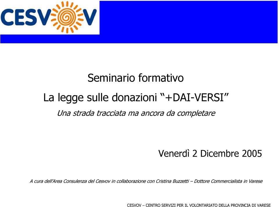 Dicembre 2005 A cura dell Area Consulenza del Cesvov in