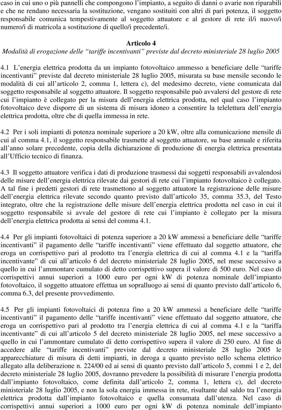 Articolo 4 Modalità di erogazione delle tariffe incentivanti previste dal decreto ministeriale 28 luglio 2005 4.