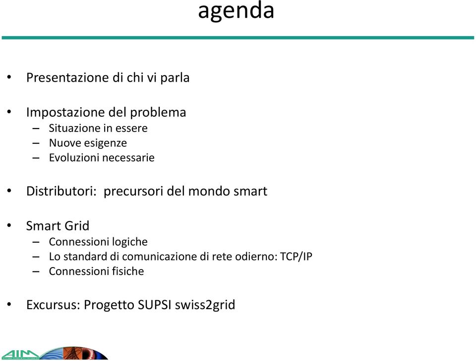 mondo smart Smart Grid Connessioni logiche Lo standard di comunicazione di