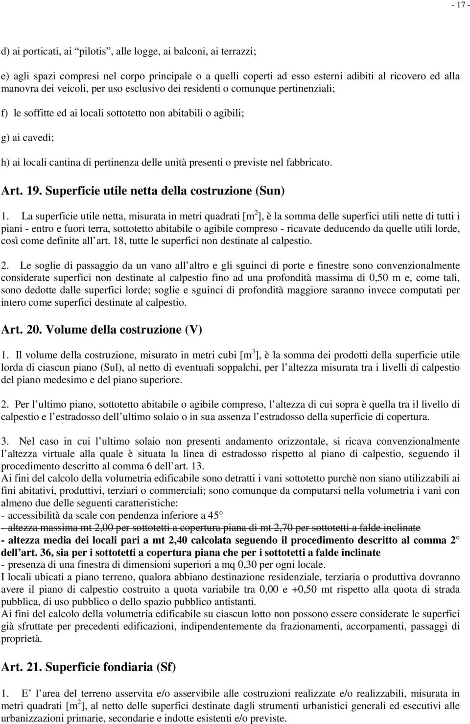 presenti o previste nel fabbricato. Art. 19. Superficie utile netta della costruzione (Sun) 1.