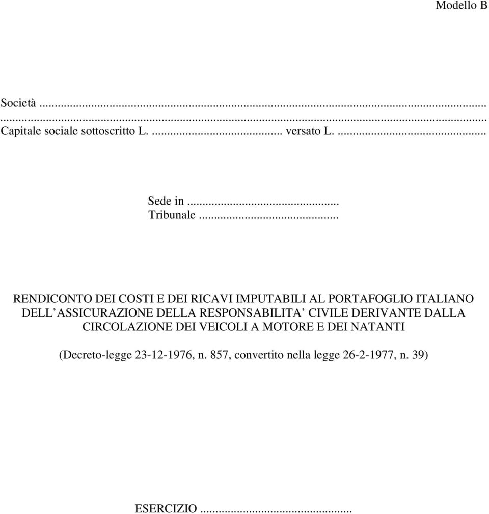 .. RENDICONTO DEI COSTI E DEI RICAVI IMPUTABILI AL PORTAFOGLIO ITALIANO DELL ASSICURAZIONE