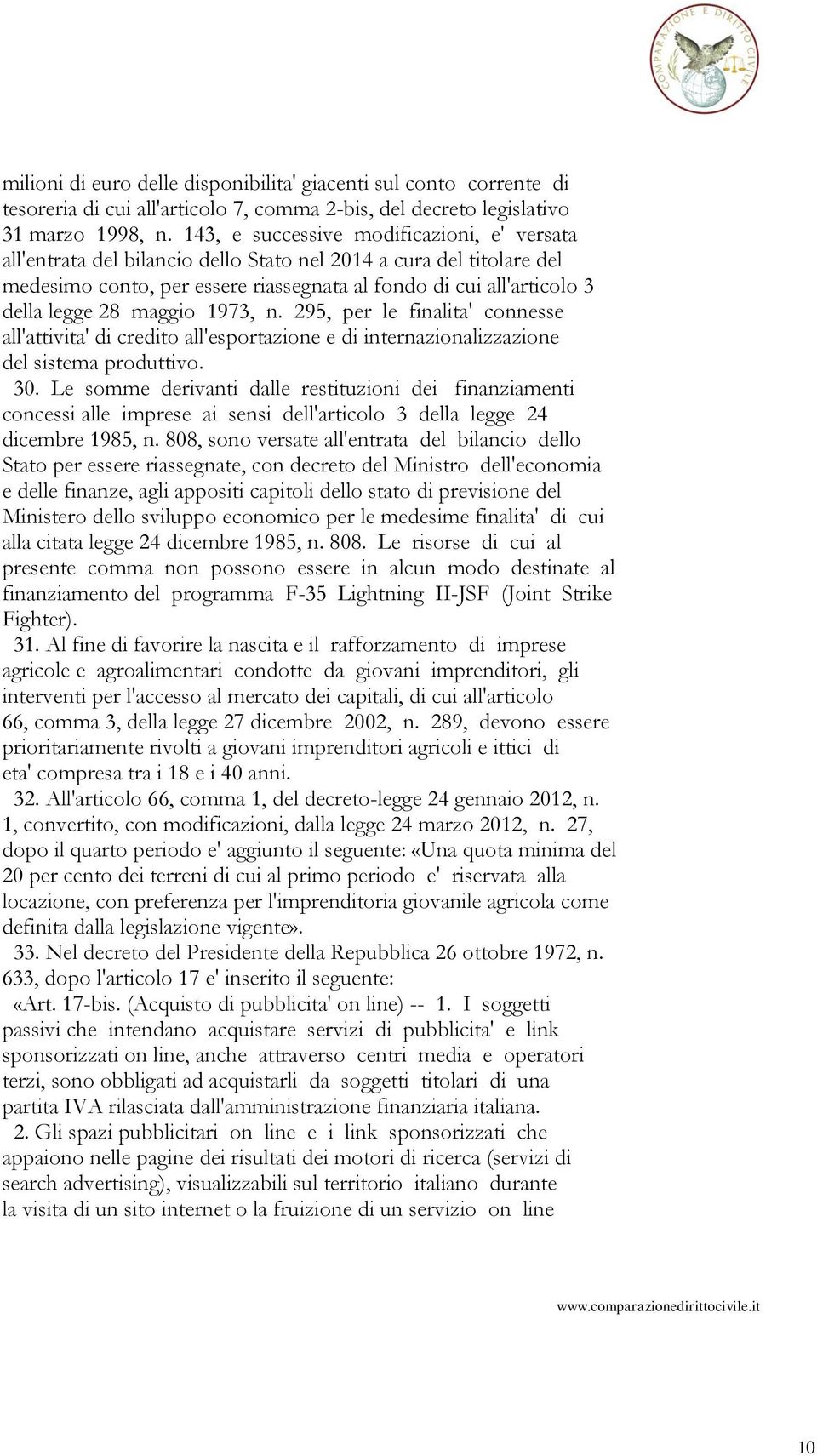 maggio 1973, n. 295, per le finalita' connesse all'attivita' di credito all'esportazione e di internazionalizzazione del sistema produttivo. 30.