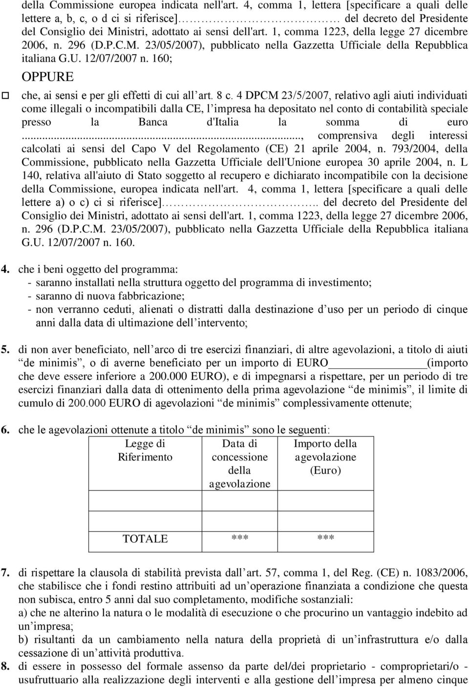 1, comma 1223, della legge 27 dicembre 2006, n. 296 (D.P.C.M. 23/05/2007), pubblicato nella Gazzetta Ufficiale della Repubblica italiana G.U. 12/07/2007 n.