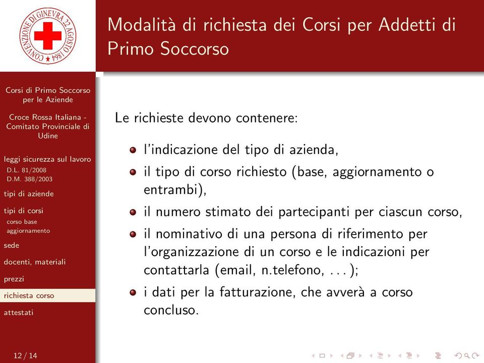 ciascun corso, il nominativo di una persona di riferimento per l organizzazione di un corso e le