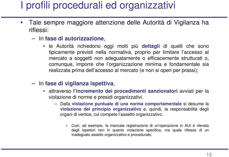 fondamentale sia realizzata prima dell accesso al mercato (e non si operi per prassi); In fase di vigilanza ispettiva, attraverso l incremento dei procedimenti sanzionatori avviati per la violazione