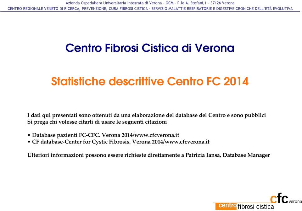 citazioni Database pazienti FC-CFC. Verona 214/www.cfcverona.it CF database-center for Cystic Fibrosis.