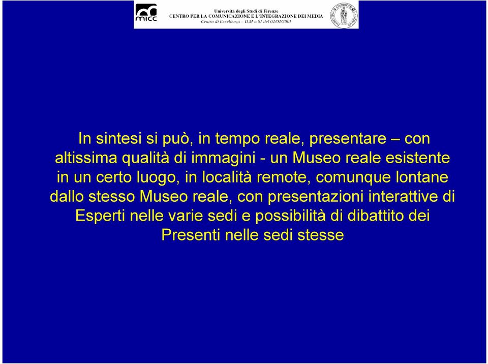 comunque lontane dallo stesso Museo reale, con presentazioni interattive di