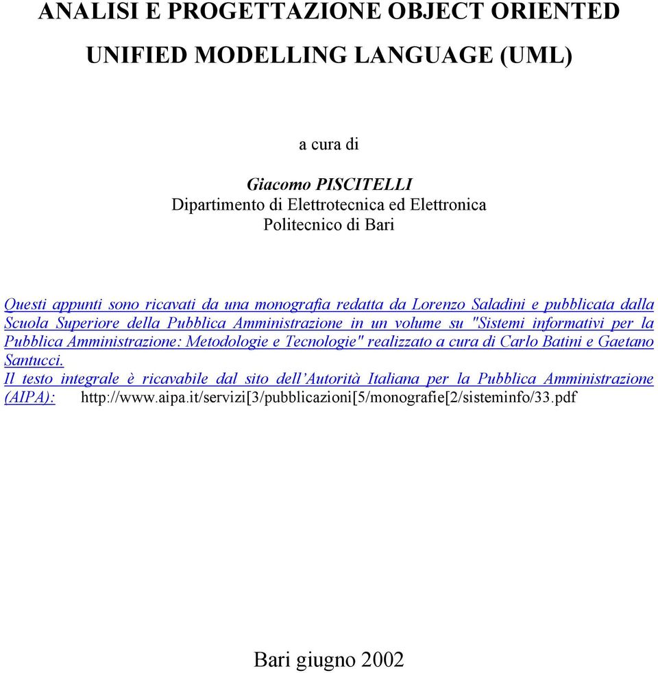 "Sistemi informativi per la Pubblica Amministrazione: Metodologie e Tecnologie" realizzato a cura di Carlo Batini e Gaetano Santucci.