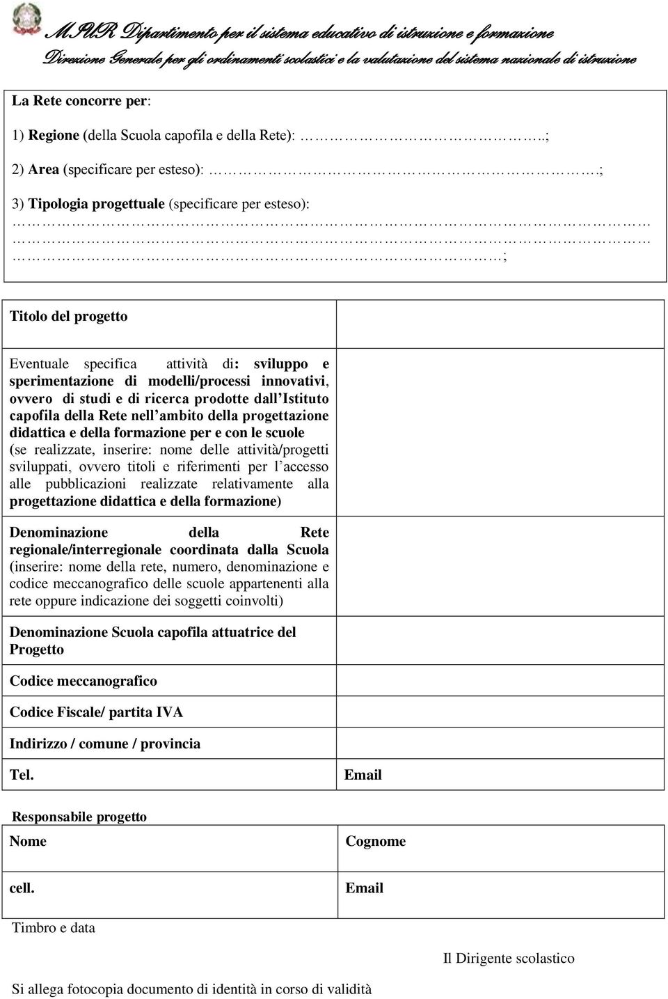 prodotte dall Istituto capofila della Rete nell ambito della progettazione didattica e della formazione per e con le scuole (se realizzate, inserire: nome delle attività/progetti sviluppati, ovvero