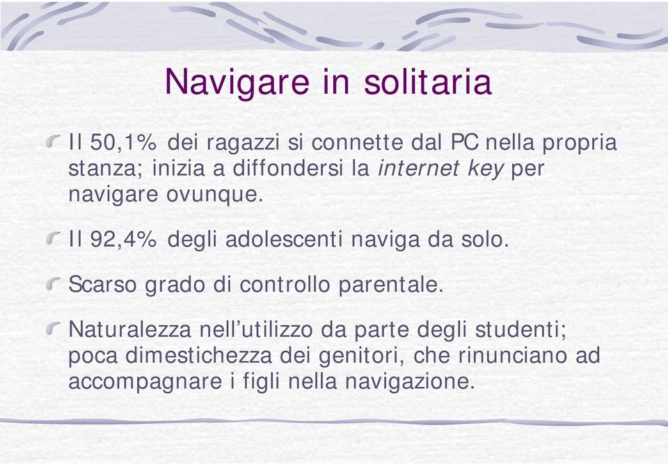 Il 92,4% degli adolescenti naviga da solo. Scarso grado di controllo parentale.