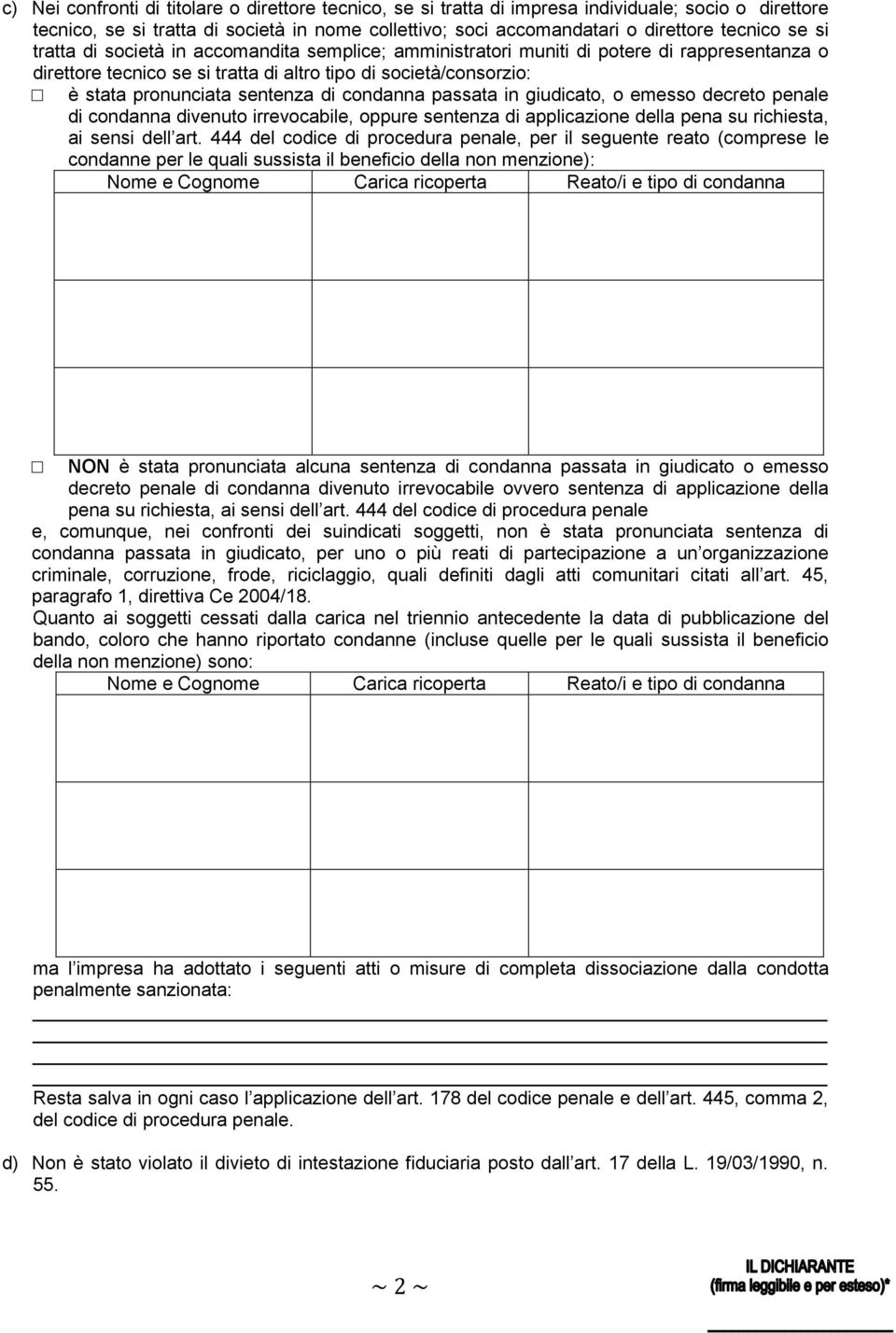 condanna passata in giudicato, o emesso decreto penale di condanna divenuto irrevocabile, oppure sentenza di applicazione della pena su richiesta, ai sensi dell art.