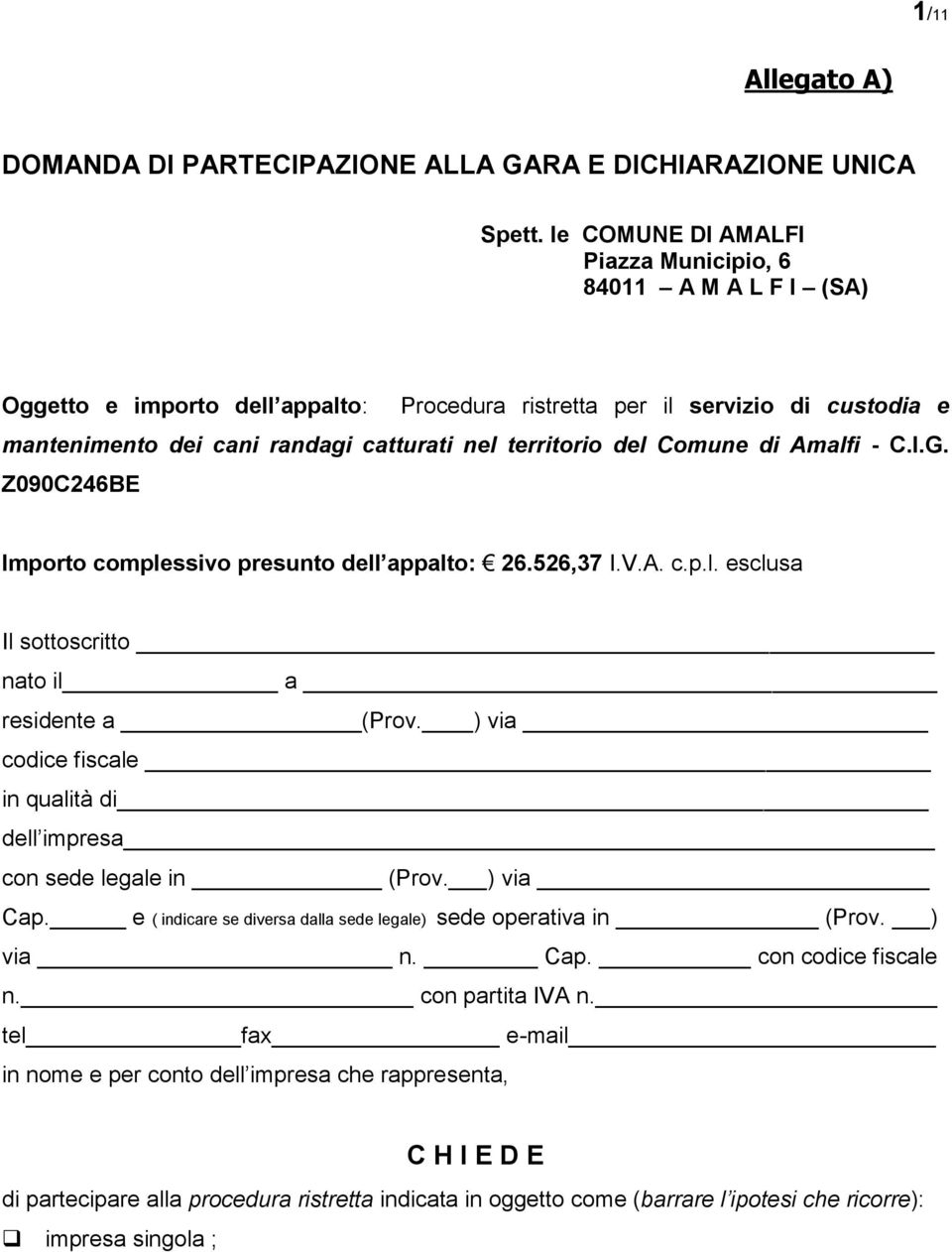 del Comune di Amalfi - C.I.G. Z090C246BE Importo complessivo presunto dell appalto: 26.526,37 I.V.A. c.p.l. esclusa Il sottoscritto nato il a residente a (Prov.