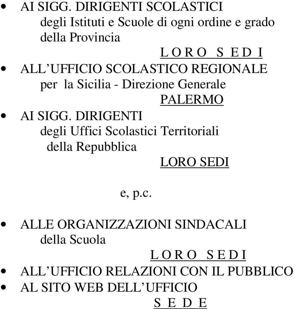 ALL UFFICIO SCOLASTICO REGIONALE per la Sicilia - Direzione Generale  DIRIGENTI degli Uffici