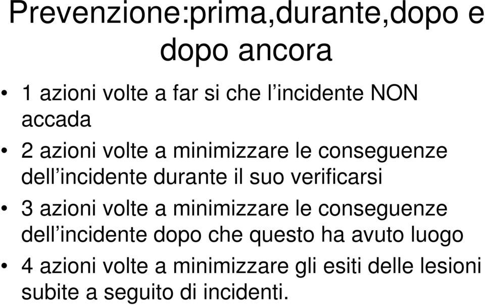 verificarsi 3 azioni volte a minimizzare le conseguenze dell incidente dopo che questo