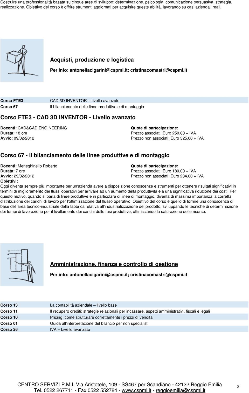 Acquisti, produzione e logistica Corso FTE3 Corso 67 CAD 3D INVENTOR - Livello avanzato Il bilanciamento delle linee produttive e di montaggio Corso FTE3 - CAD 3D INVENTOR - Livello avanzato Docenti: