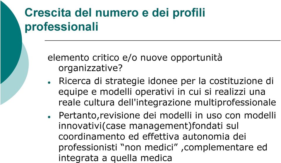 cultura dell'integrazione multiprofessionale Pertanto,revisione dei modelli in uso con modelli innovativi(case