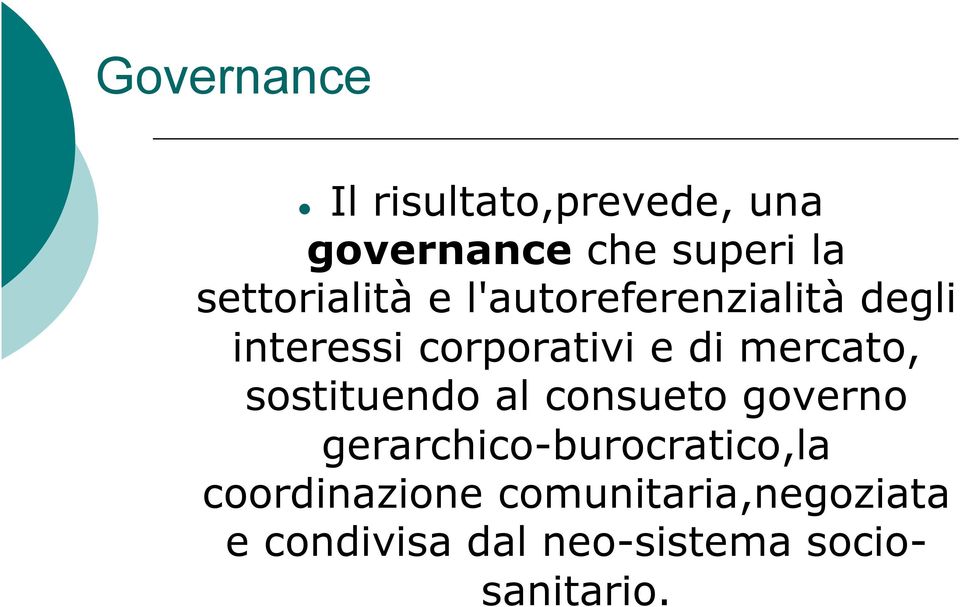 mercato, sostituendo al consueto governo gerarchico-burocratico,la