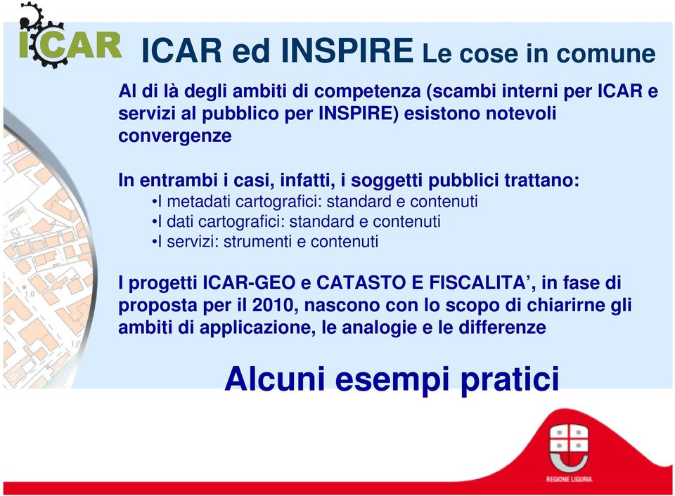 contenuti I dati cartografici: standard e contenuti I servizi: strumenti e contenuti I progetti ICAR-GEO e CATASTO E FISCALITA, in