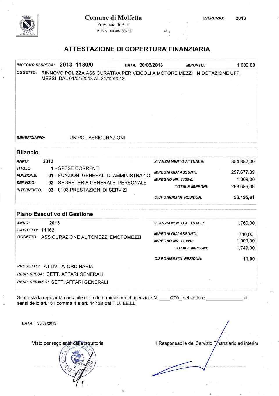 MESST DAt01t01t2013 AL 31t12t2013 1.009,00 BENEFICIARIO: UNIPOL ASSICURAZIONI Bilancio AIVNO; 2013 STANZJAMENTO ATTIJALE: 354.882,00 rtrolo: 1-SPESECORRENTI IMPEGNIGIA,ASSIJNTI: 297.