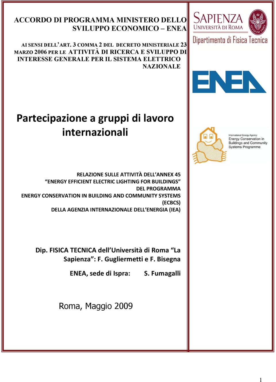 Partecipazione a gruppi di lavoro internazionali RELAZIONE SULLE ATTIVITÀ DELL ANNEX 45 ENERGY EFFICIENT ELECTRIC LIGHTING FOR BUILDINGS DEL PROGRAMMA