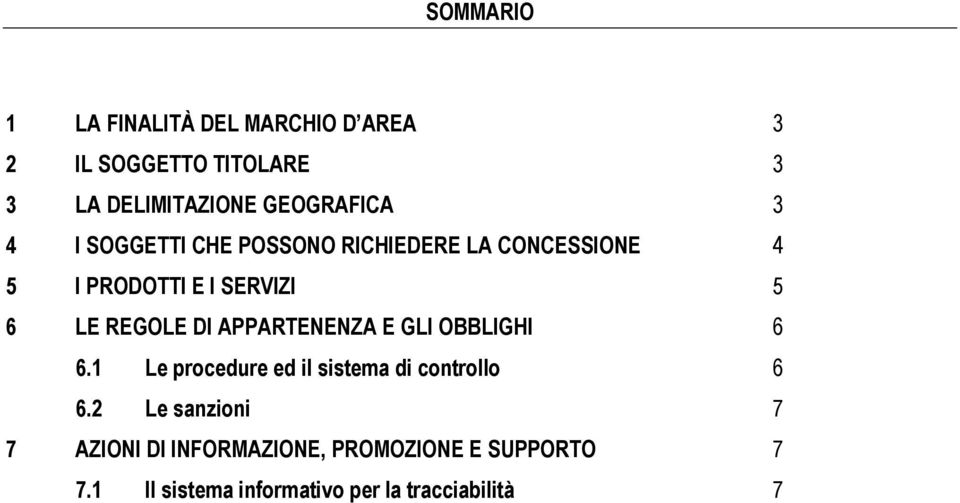 REGOLE DI APPARTENENZA E GLI OBBLIGHI 6 6.1 Le procedure ed il sistema di controllo 6 6.