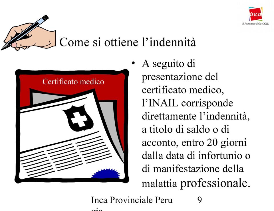 indennità, a titolo di saldo o di acconto, entro 20 giorni dalla data di