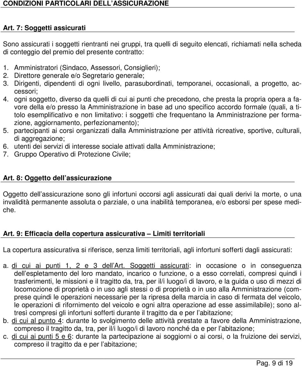 Amministratori (Sindaco, Assessori, Consiglieri); 2. Direttore generale e/o Segretario generale; 3.