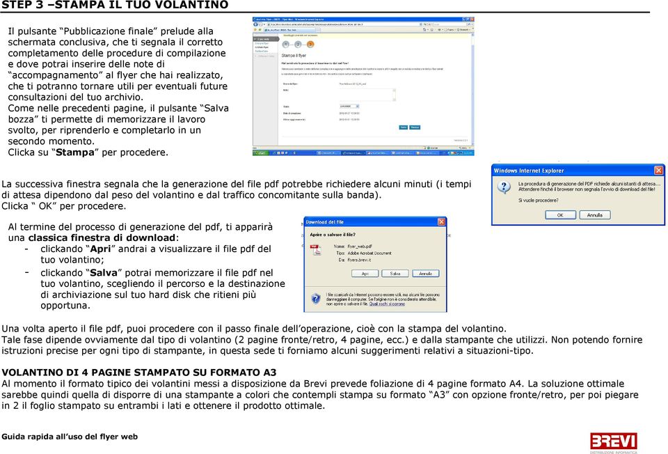 Come nelle precedenti pagine, il pulsante Salva bozza ti permette di memorizzare il lavoro svolto, per riprenderlo e completarlo in un secondo momento. Clicka su Stampa per procedere.