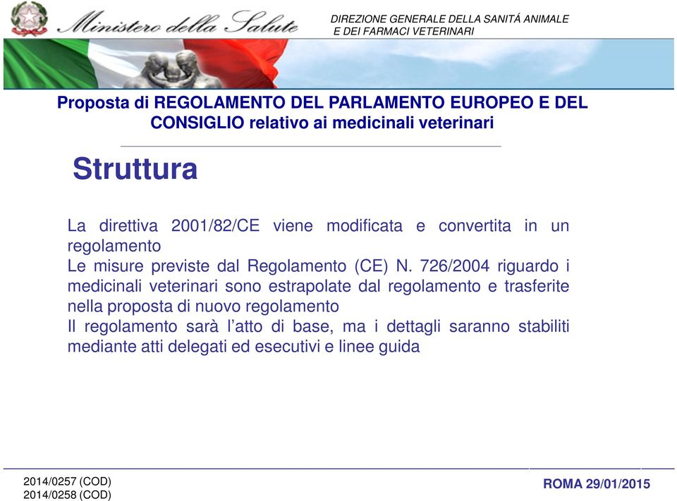 726/2004 riguardo i medicinali veterinari sono estrapolate dal regolamento e trasferite