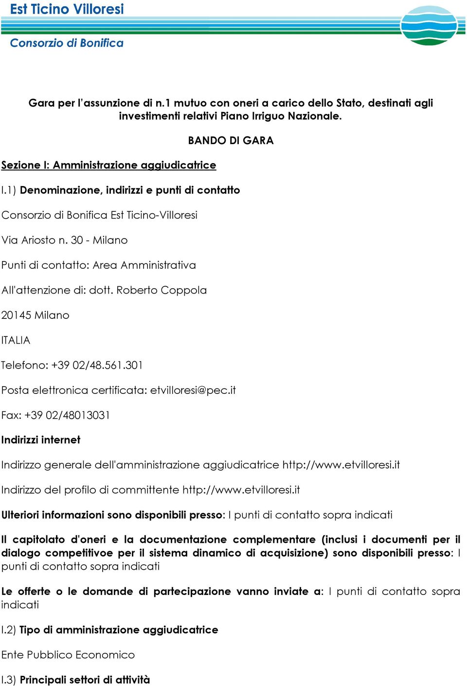 Roberto Coppola 20145 Milano ITALIA Telefono: +39 02/48.561.301 Posta elettronica certificata: etvilloresi@pec.