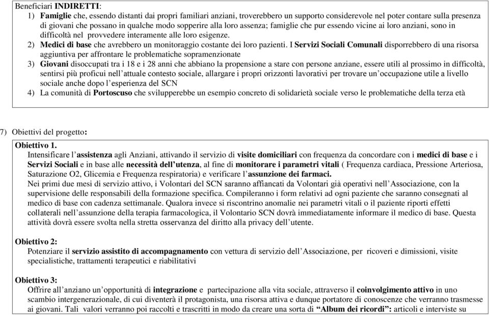 2) Medici di base che avrebbero un monitoraggio costante dei loro pazienti.