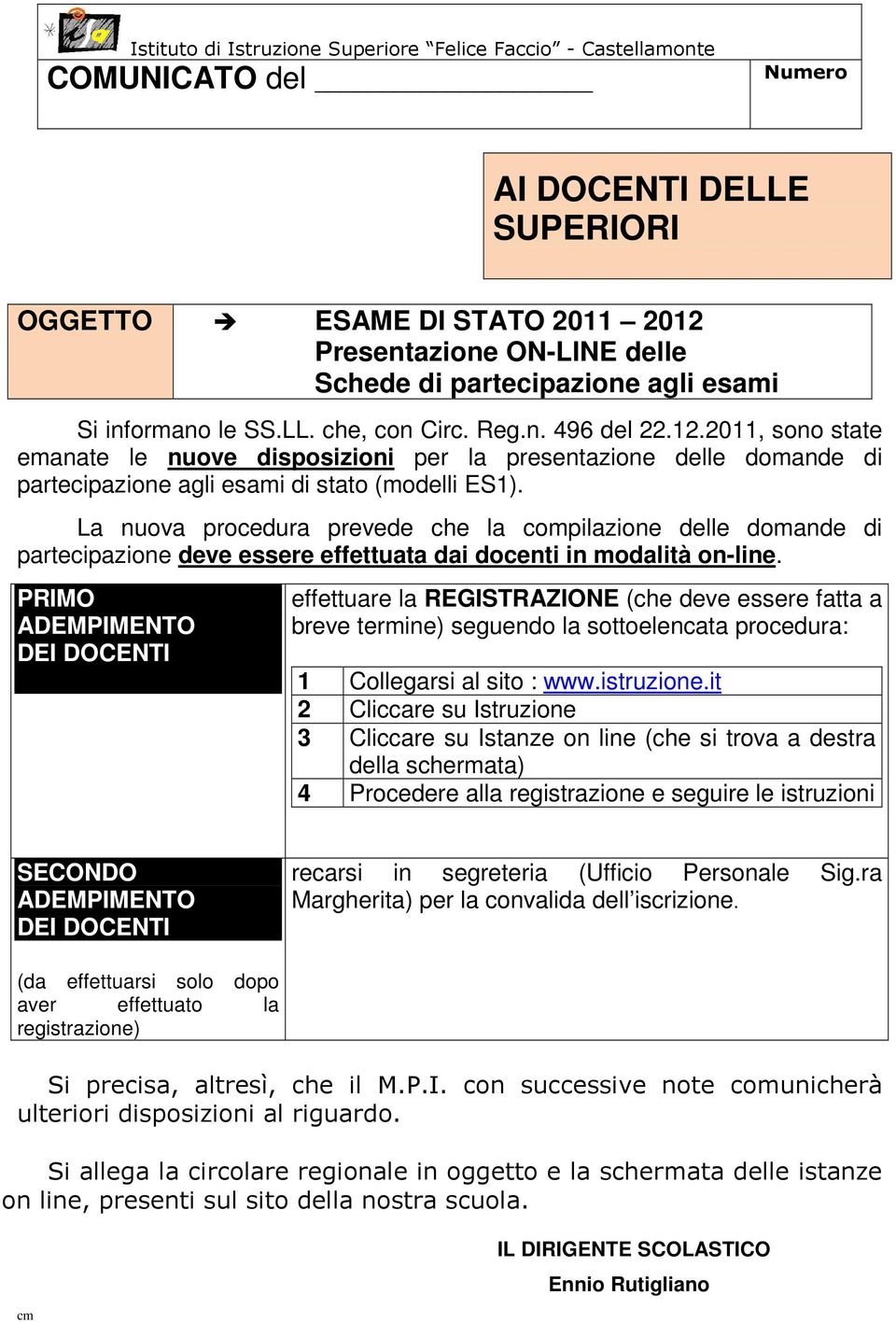 2011, sono state emanate le nuove disposizioni per la presentazione delle domande di partecipazione agli esami di stato (modelli ES1).