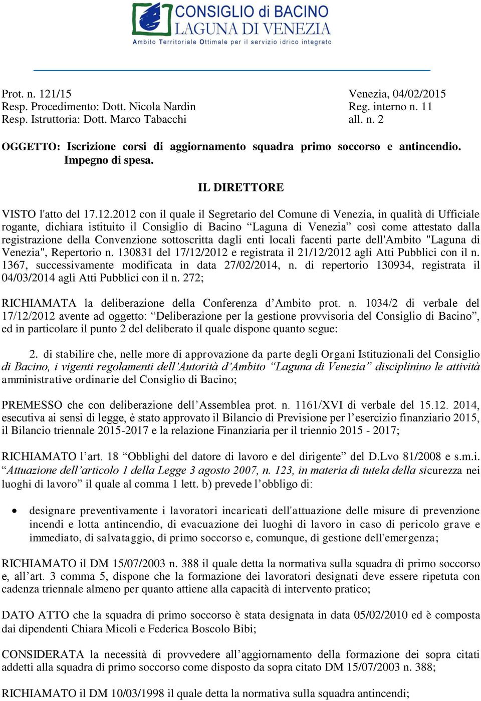 2012 con il quale il Segretario del Comune di Venezia, in qualità di Ufficiale rogante, dichiara istituito il Consiglio di Bacino Laguna di Venezia così come attestato dalla registrazione della