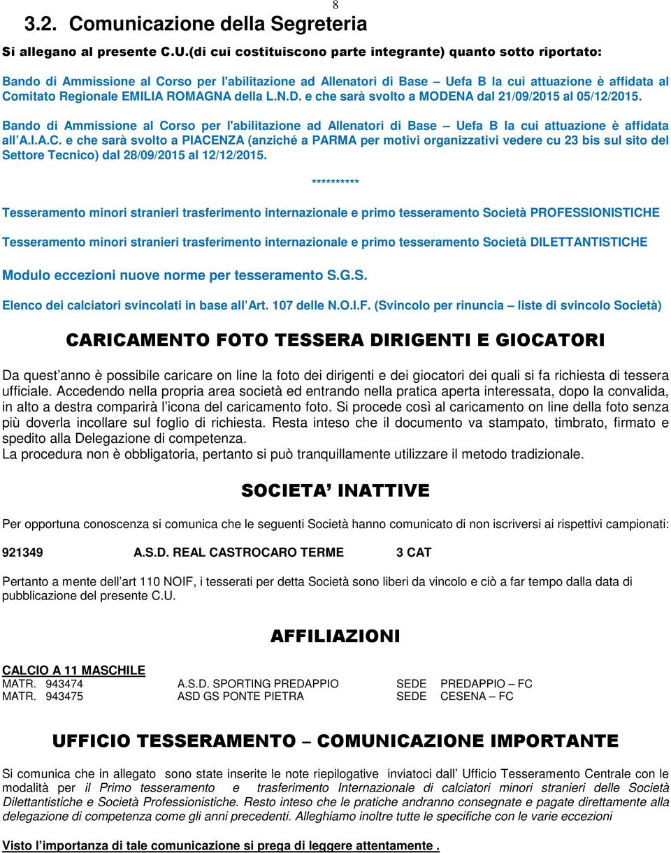 ROMAGNA della L.N.D. e che sarà svolto a MODENA dal 21/09/2015 al 05/12/2015. Bando di Ammissione al Co