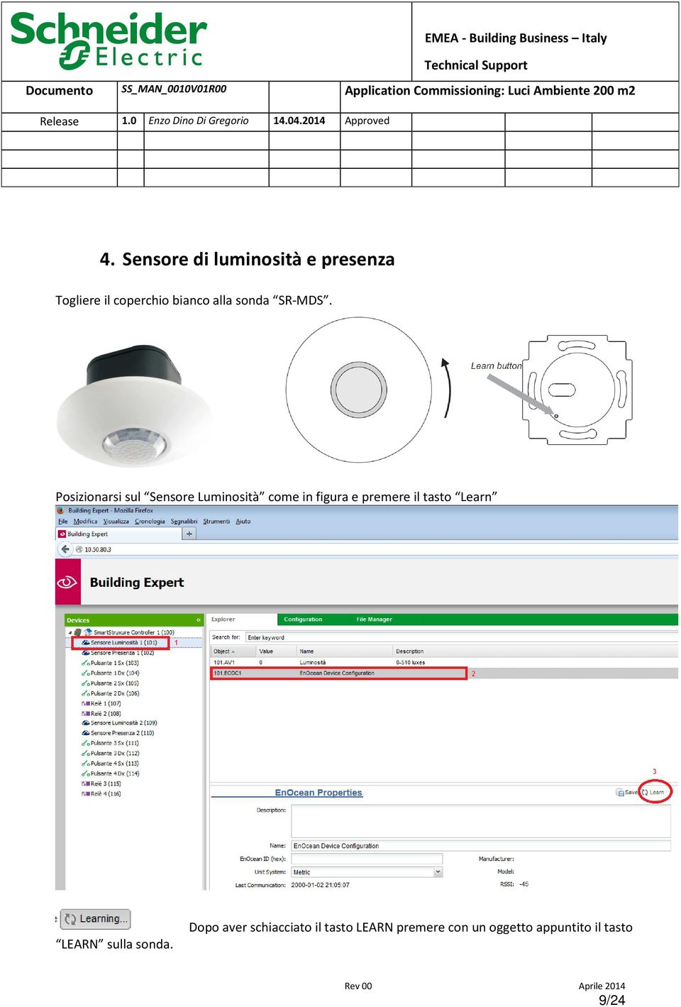 Posizionarsi sul Sensore Luminosità come in figura e premere il