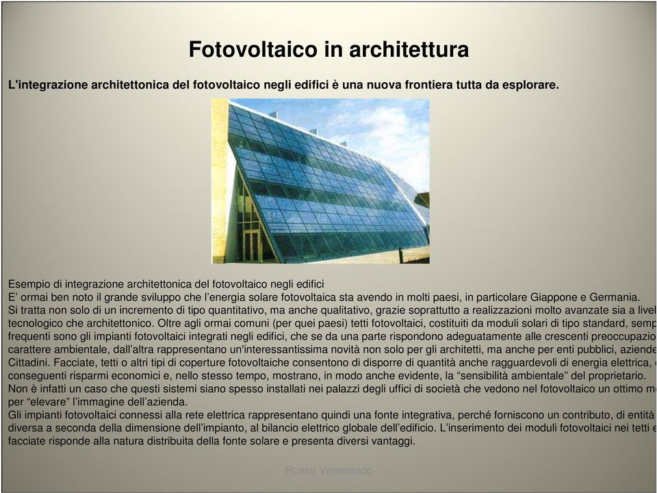 Germania. Si tratta non solo di un incremento di tipo quantitativo, ma anche qualitativo, grazie soprattutto a realizzazioni molto avanzate sia a livello tecnologico che architettonico.